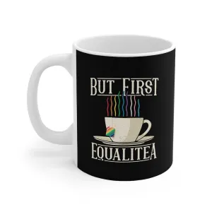 But First Equalitea Coffee Mug