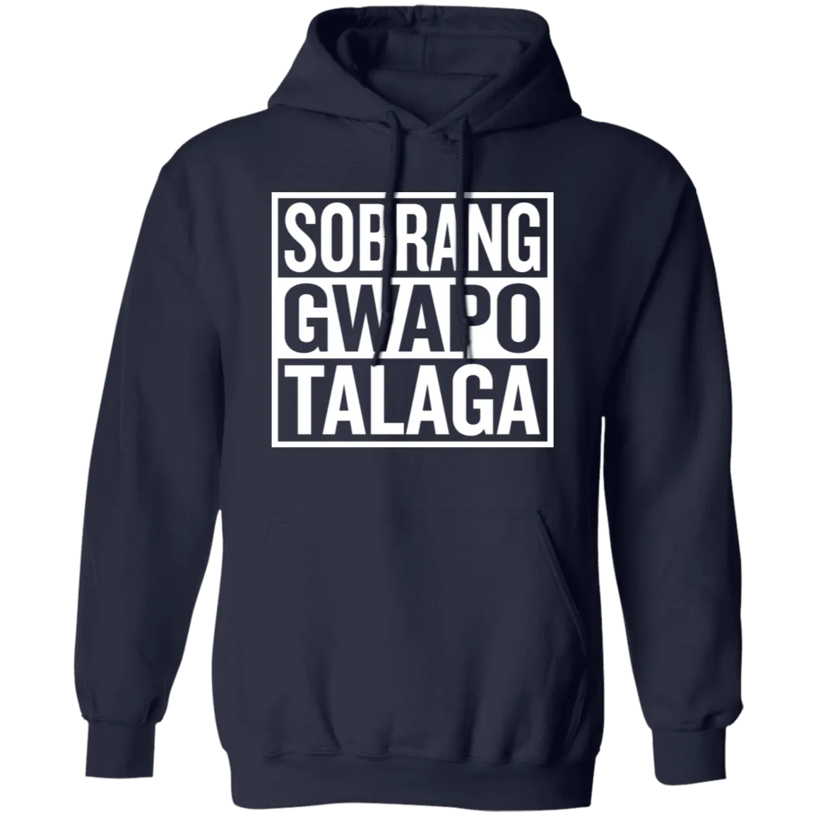 Sobrang Gwapo Talaga Unisex Pullover Hoodie