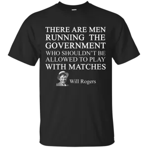 Will Rogers Shirt: There Are Men Running The Government
