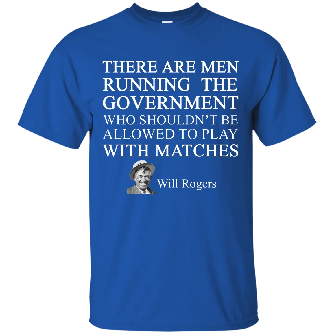 Will Rogers Shirt: There Are Men Running The Government